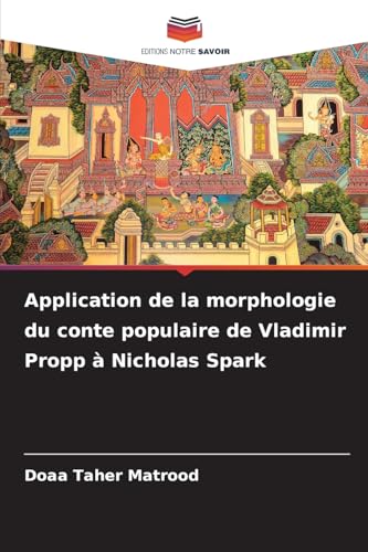 Application de la morphologie du conte populaire de Vladimir Propp à Nicholas Spark von Editions Notre Savoir