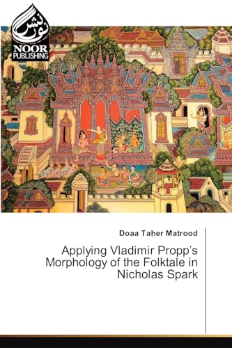 Applying Vladimir Propp's Morphology of the Folktale in Nicholas Spark: DE von Noor Publishing