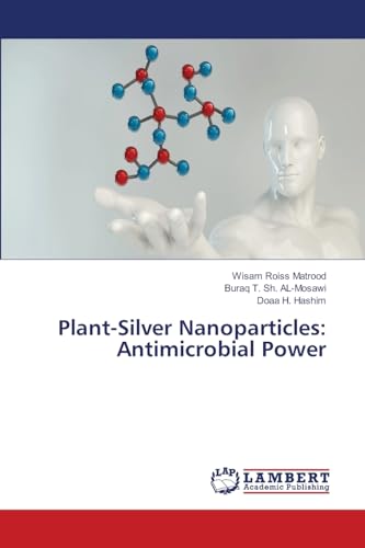 Plant-Silver Nanoparticles: Antimicrobial Power von LAP LAMBERT Academic Publishing