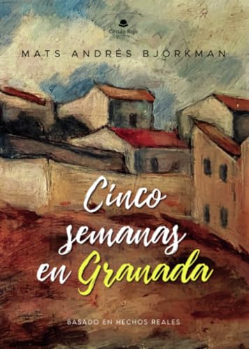 Cinco semanas en Granada von Grupo Editorial Círculo Rojo SL