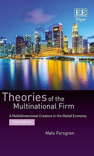 Theories of the Multinational Firm: A Multidimensional Creature in the Global Economy