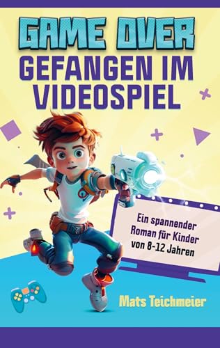 Game Over- Gefangen im Videospiel: Ein spannender Roman für Kinder von 8-12 Jahren Game Over- Gefangen im Videospiel: Ein spannender Roman für Kinder von 8-12 Jahren von Bookmundo