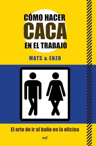 Cómo hacer caca en el trabajo : el arte de ir al baño en la oficina (MR Prácticos) von Ediciones Martínez Roca