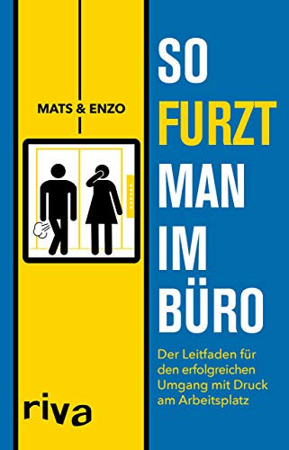 So furzt man im Büro: Der Leitfaden für den erfolgreichen Umgang mit Druck am Arbeitsplatz von RIVA