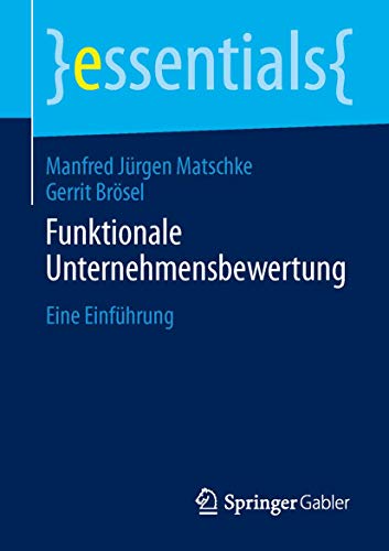Funktionale Unternehmensbewertung: Eine Einführung (essentials) von Springer