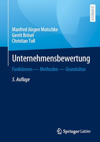 Unternehmensbewertung: Funktionen ― Methoden ― Grundsätze von Springer Gabler