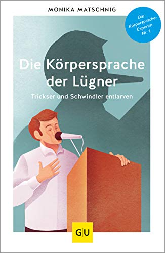 Die Körpersprache der Lügner: Trickser und Schwindler entlarven (Lebenshilfe Selbsterkenntnis) von Gräfe und Unzer