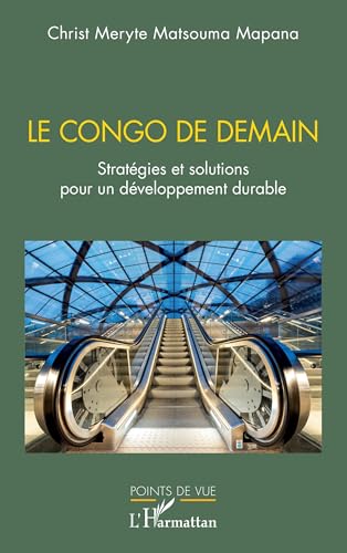 Le Congo de demain: Stratégies et solutions pour un développement durable von Editions L'Harmattan