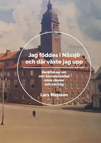 Jag föddes i Nässjö och där växte jag upp: Berättelser om min barndomsstad, mina vänner och om mig von BoD – Books on Demand – Schweden