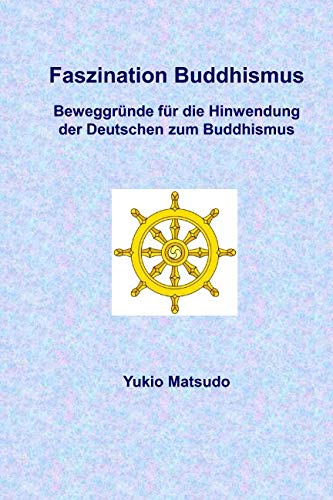 Faszination Buddhismus: Beweggründe für die Hinwendung der Deutschen zum Buddhismus von Independently published