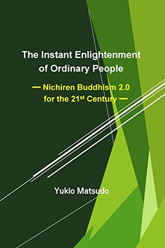The Instant Enlightenment of Ordinary People: Nichiren Buddhism 2.0 for the 21st Century