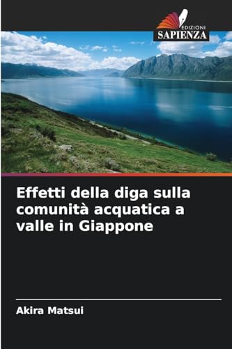 Effetti della diga sulla comunità acquatica a valle in Giappone von Edizioni Sapienza
