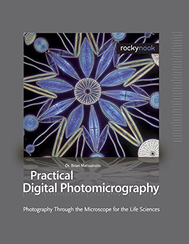 Practical Digital Photomicrography: Photography Through the Microscope