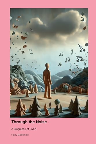 Through the Noise: A Biography of LAXX Through the Noise: A Biography of LAXX von Symptomatic of Higher Learning
