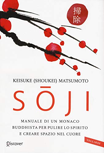 Soji. Manuale di un monaco buddhista per pulire lo spirito e creare spazio nel cuore (Sakura)
