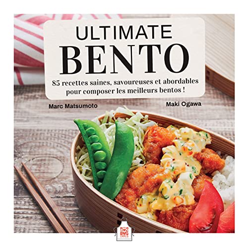 Ultimate Bento: 85 recettes saines, savoureuses et abordables pour composer ses meilleurs bentos ! von YNNIS
