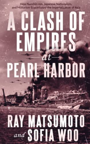 A Clash of Empires at Pearl Harbor: How Nanshin-ron, Japanese Nationalism, and Militarism Exacerbated the Imperialization of Asia
