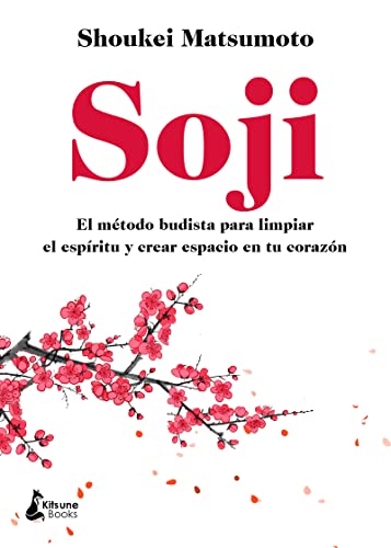 Soji: El método budista para limpiar el espíritu y crear espacio en tu corazón Soji: El método budista para limpiar el espíritu y crear espacio en tu corazón von KITSUNE BOOKS