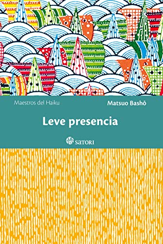 Leve presencia (Maestros del Haiku, Band 9) von EDICIONES SATORI (UDL)