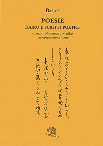 Poesie. Haiku e scritti poetici. Testo giapponese a fronte (Labirinti) von La Vita Felice