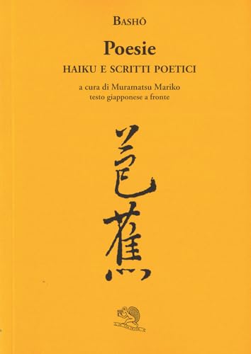 Poesie. Haiku e scritti poetici. Testo giapponese a fronte (Labirinti) von La Vita Felice