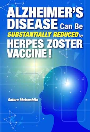 Alzheimer's Disease Can Be Substantially Reduced by Herpes Zoster Vaccine! Alzheimer's Disease Can Be Substantially Reduced by Herpes Zoster Vaccine! von One Peace Books