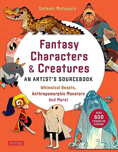 Fantasy Character Design Bible: Whimsical Beasts, Anthropomorphic Monsters and More!, With over 600 Illustrations von Tuttle Publishing