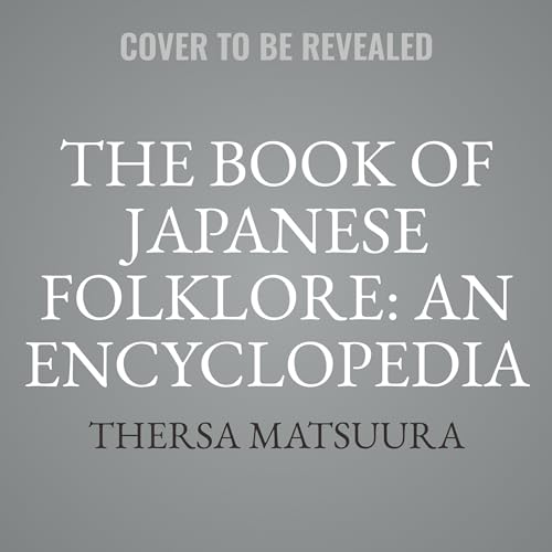 The Book of Japanese Folklore: an Encyclopedia of the Spirits, Monsters, and Yokai of Japanese Myth: The Stories of the Mischievous Kappa, ... Oni, and More (World Mythology and Folklore) von Blackstone Pub