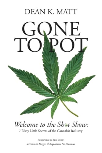Gone to Pot: Welcome to the Shit Show: 7 Dirty Little Secrets of the Cannabis Industry von Bookbaby
