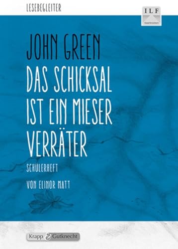 Das Schicksal ist ein mieser Verräter – John Green – Schülerarbeitsheft: Arbeitsheft, Lernmittel, Aufgaben, Heft: Schülerheft (Sekundarstufe I: Literatur im Unterricht) von Krapp&Gutknecht Verlag