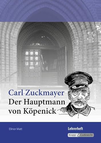 Der Hauptmann von Köpenick – Carl Zuckmayer – Lehrer- inkl. Schülerheft (Baden-Württemberg): Unterrichtsmaterialien, Lösungen, Lernmittel, Heft (Literatur im Unterricht: Sekundarstufe I)