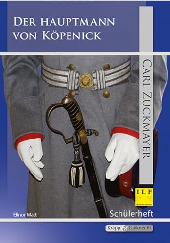 Der Hauptmann von Köpenick – Carl Zuckmayer – Schülerheft (Saarland): Arbeitsheft, Inhaltssicherung, Lernmittel, Heft (Literatur im Unterricht: Sekundarstufe I)