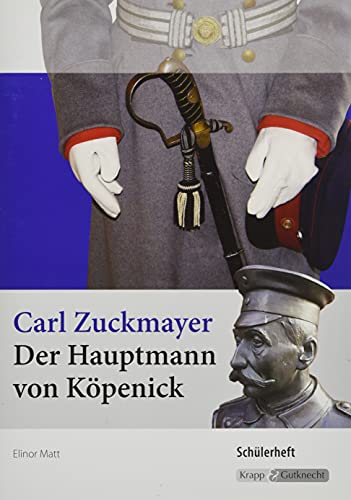 Der Hauptmann von Köpenick – Carl Zuckmayer – Schülerheft (Baden-Württemberg): Lernmittel, Interpretation, Analyse, Heft (Literatur im Unterricht: Sekundarstufe I) Der Hauptmann von Köpenick – Carl Zuckmayer – Schülerheft (Baden-Württemberg): Lernmittel, Interpretation, Analyse, Heft (Literatur im Unterricht: Sekundarstufe I)