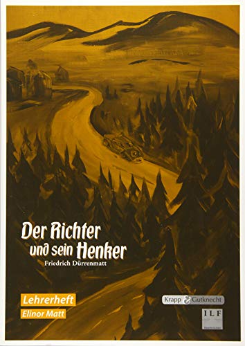 Der Richter und sein Henker – Friedrich Dürrenmatt – Lehrerheft: Unterrichtsmaterialien, Lösungen, Lernmittel, Interpretation, Heft (Literatur im Unterricht: Sekundarstufe II)