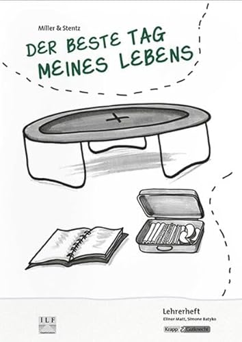 Der beste Tag meines Lebens – Miller & Stentz – Lehrerheft: Lösungen, Unterrichtsmaterialien, Interpretationshilfe, Heft (Literatur im Unterricht: Sekundarstufe I)