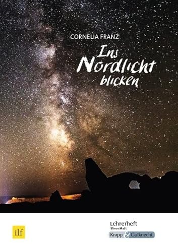 Ins Nordlicht blicken – Cornelia Franz – Lehrerheft: Unterrichtsmaterialien, Lösungen, Differenzierung, Interpretation, Heft (Sekundarstufe I: Literatur im Unterricht) Ins Nordlicht blicken – Cornelia Franz – Lehrerheft: Unterrichtsmaterialien, Lösungen, Differenzierung, Interpretation, Heft (Sekundarstufe I: Literatur im Unterricht) von Krapp & Gutknecht Verlag
