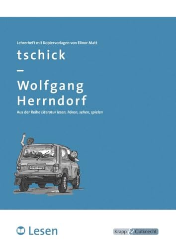 tschick – Wolfgang Herrndorf – LESEN – Lehrerheft: Lösungen und Kopiervorlagen, Heft: Unterrichtsmaterial für die Hand der Lehrkraft, Lösungen und ... (Sekundarstufe I: Literatur im Unterricht) tschick – Wolfgang Herrndorf – LESEN – Lehrerheft: Lösungen und Kopiervorlagen, Heft: Unterrichtsmaterial für die Hand der Lehrkraft, Lösungen und ... (Sekundarstufe I: Literatur im Unterricht)