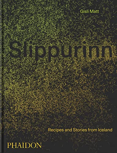 Slippurinn: Recipes and Stories from Iceland (Cucina)