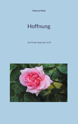 Hoffnung: Am Ende siegt das Licht von BoD – Books on Demand