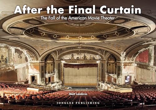 After the Final Curtain: The Fall of the American Movie Theater (Jonglez Photo Books) von Jonglez Publishing