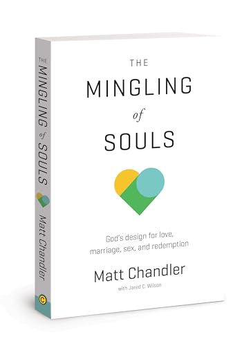 The Mingling of Souls: God's Design for Love, Marriage, Sex, and Redemption: God's Design for Love, Marriage, Sex & Redemption von David C Cook