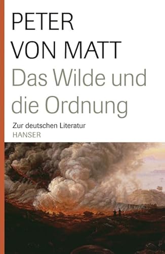 Das Wilde und die Ordnung: Zur deutschen Literatur