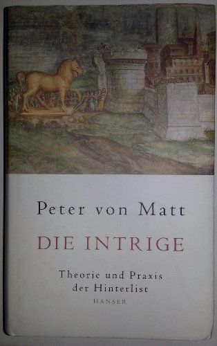 Die Intrige: Theorie und Praxis der Hinterlist