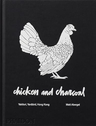 Chicken and Charcoal: Yakitori, Yardbird, Hong Kong von Phaidon Verlag GmbH