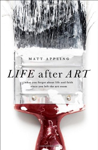 Life After Art: What You Forgot about Life and Faith Since You Left the Art Room Life After Art: What You Forgot about Life and Faith Since You Left the Art Room von MOODY PUBL