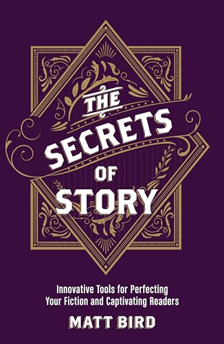The Secrets of Story: Innovative Tools for Perfecting Your Fiction and Captivating Readers von Penguin