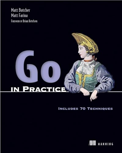 Go in Practice: Includes 70 Techniques von Manning Publications