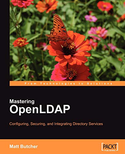 Mastering OpenLDAP: Configuring, Securing, and Integrating Directory Services Mastering OpenLDAP: Configuring, Securing, and Integrating Directory Services
