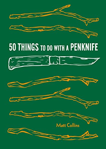 50 Things to Do with a Penknife: Cool Craftsmanship and Savvy Survival-Skill Projects (Carving Book, Gift for Nature Lovers, Hikers, Dads, and Sons) (Explore More) von Princeton Architectural Press
