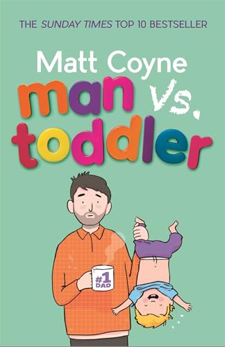Man vs. Toddler: The Trials and Triumphs of Toddlerdom von Wildfire